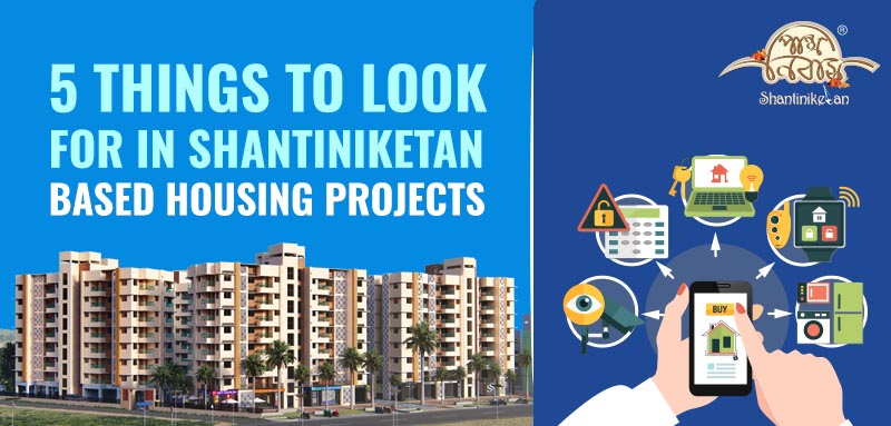 5 Things to Look for in Shantiniketan Based Housing Projects