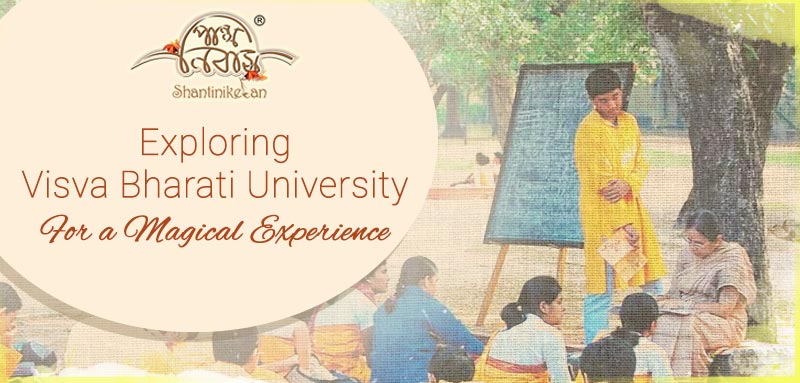 Exploring Visva Bharati University for a Magical Experience