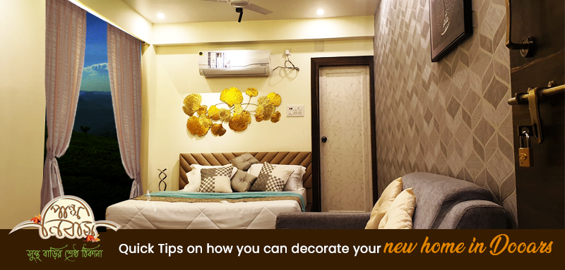 Quick Tips on how you can decorate your new home in Dooars