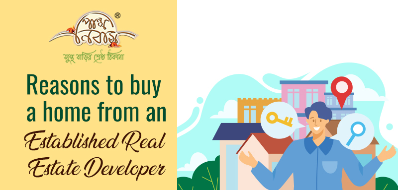 Reasons to buy a home from an Established Real Estate Developer